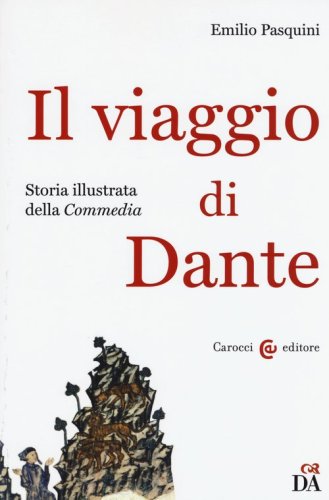 Il viaggio di Dante. Storia illustrata della &laquo;Commedia&raquo;