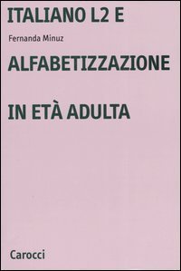 Italiano L2 e l'alfabetizzazione in et&agrave; adulta