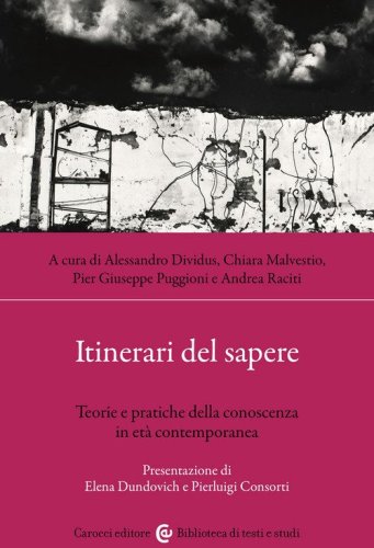 Itinerari del sapere. Teorie e pratiche della conoscenza in et&agrave; contemporanea