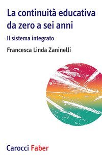 La continuit&agrave; educativa da zero a sei anni. Il sistema integrato