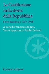 La Costituzione nella storia della Repubblica. Sette decennali: 1957-2018