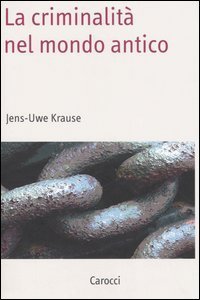 La criminalit&agrave; nel mondo antico