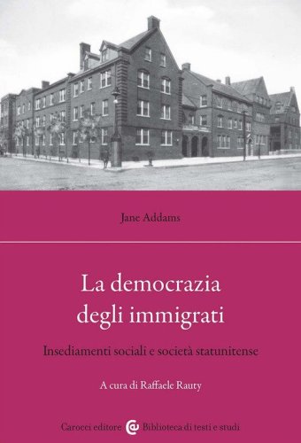 La democrazia degli immigrati. Insediamenti sociali e societ&agrave; statunitense