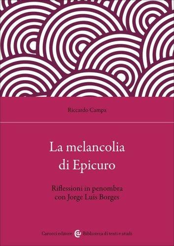 La melancolia di Epicuro. Riflessioni in penombra con Jorge Luis Borges