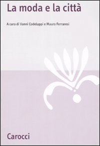 La moda e la citt&agrave;