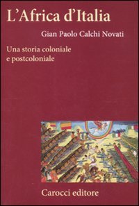 L'Africa d'Italia. Una storia coloniale e postcoloniale
