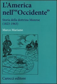 L'America nell'&laquo;Occidente&raquo;. Storia della dottrina Monroe (1823-1963)
