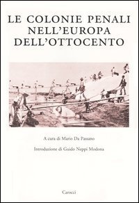 Le colonie penali nell'Europa dell'Ottocento. Atti del Convegno internazionale (Porto Torres, 25 maggio 2001)