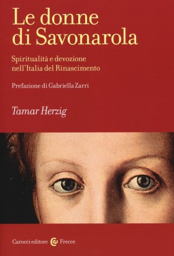 Le donne di Savonarola. Spiritualit&agrave; e devozione nell'Italia del Rinascimento