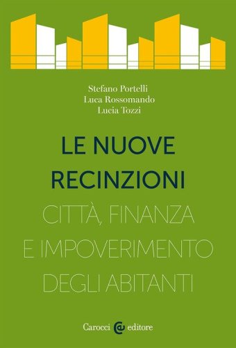 Le nuove recinzioni. Citt&agrave;, finanza e impoverimento degli abitanti