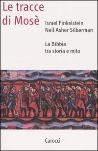 Le tracce di Mos&eacute;. La Bibbia tra storia e mito
