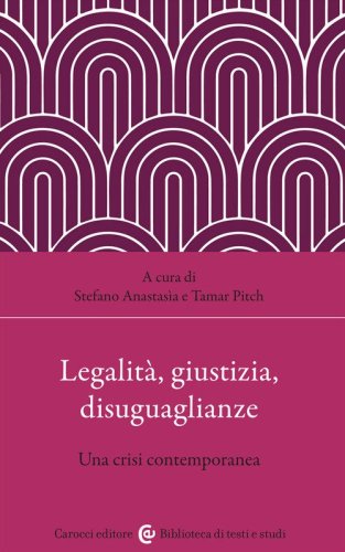 Legalit&agrave;, giustizia, disuguaglianze. Una crisi contemporanea