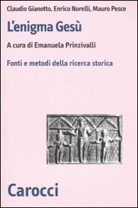 L'enigma Ges&ugrave;. Fatti e metodi della ricerca storica