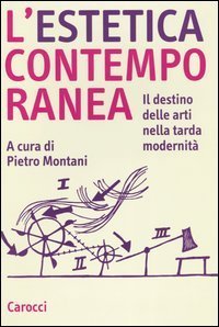L'estetica contemporanea. Il destino delle arti nella tarda modernit&agrave;
