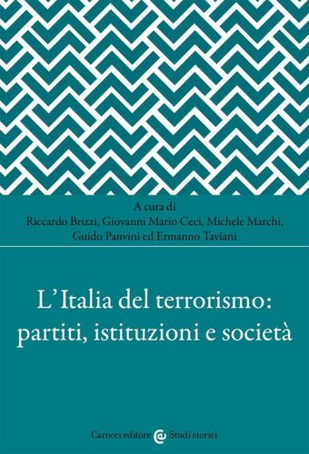 L'Italia del terrorismo: partiti, istituzioni e societ&agrave;