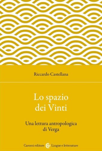 Lo spazio dei Vinti. Una lettura antropologica di Verga