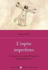 L'ospite imperfetto. L'umanit&agrave; e la salute del pianeta nell'Agenda 2030