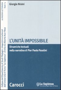 L'unit&agrave; impossibile. Dinamiche testuali nella narrativa di Pier Paolo Pasolini