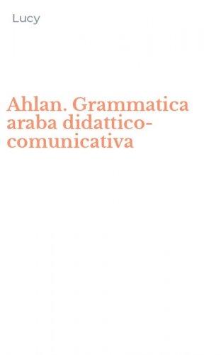 Ahlan. Grammatica araba didattico-comunicativa