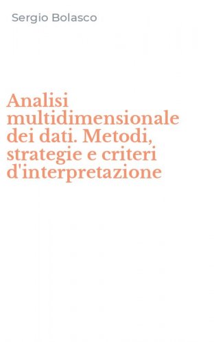 Analisi multidimensionale dei dati. Metodi, strategie e criteri d'interpretazione