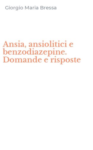 Ansia, ansiolitici e benzodiazepine. Domande e risposte
