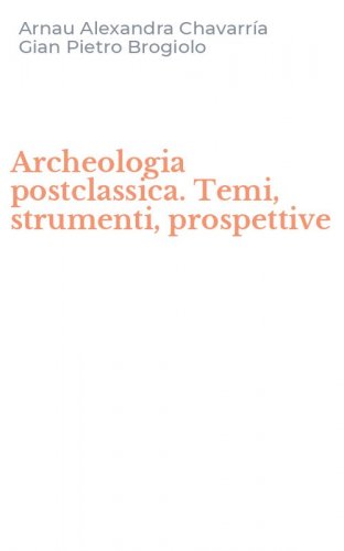 Archeologia postclassica. Temi, strumenti, prospettive