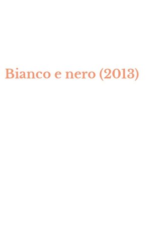 Bianco e nero (2013)