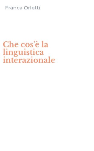 Che cos'&egrave; la linguistica interazionale