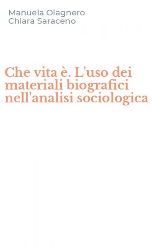 Che vita &egrave;. L'uso dei materiali biografici nell'analisi sociologica