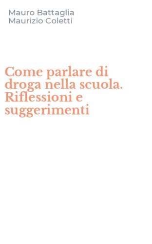 Come parlare di droga nella scuola. Riflessioni e suggerimenti