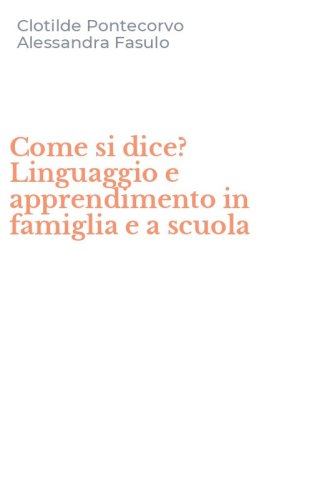 Come si dice? Linguaggio e apprendimento in famiglia e a scuola