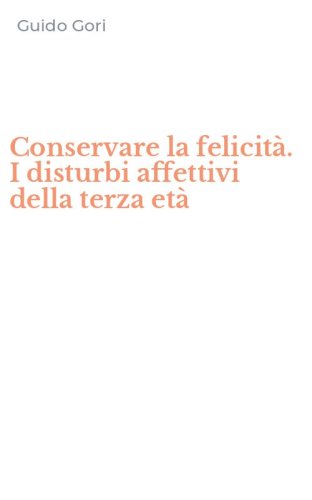 Conservare la felicit&agrave;. I disturbi affettivi della terza et&agrave;