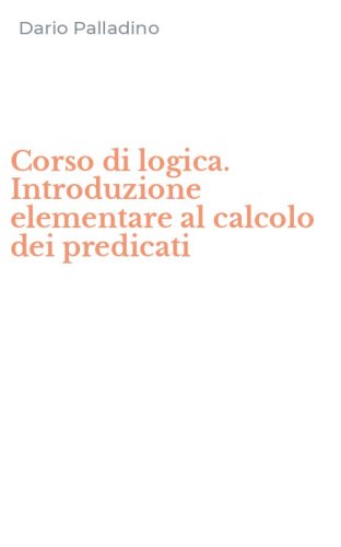 Corso di logica. Introduzione elementare al calcolo dei predicati