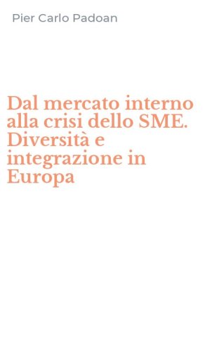 Dal mercato interno alla crisi dello SME. Diversit&agrave; e integrazione in Europa