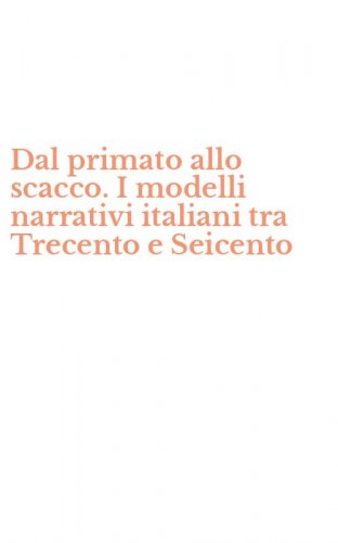 Dal primato allo scacco. I modelli narrativi italiani tra Trecento e Seicento