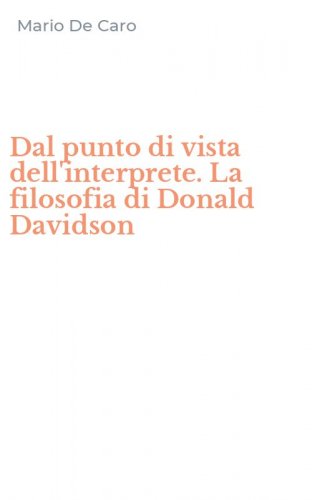 Dal punto di vista dell'interprete. La filosofia di Donald Davidson
