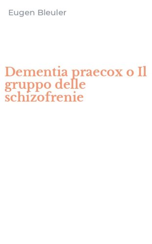 Dementia praecox o Il gruppo delle schizofrenie