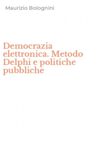 Democrazia elettronica. Metodo Delphi e politiche pubbliche