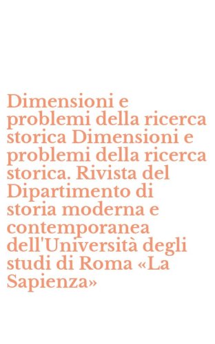Dimensioni e problemi della ricerca storica Dimensioni e problemi della ricerca storica. Rivista del Dipartimento di storia moderna e contemporanea dell'Universit&agrave; degli studi di Roma &laquo;La Sapienza&raquo;