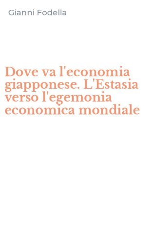 Dove va l'economia giapponese. L'Estasia verso l'egemonia economica mondiale