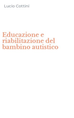 Educazione e riabilitazione del bambino autistico