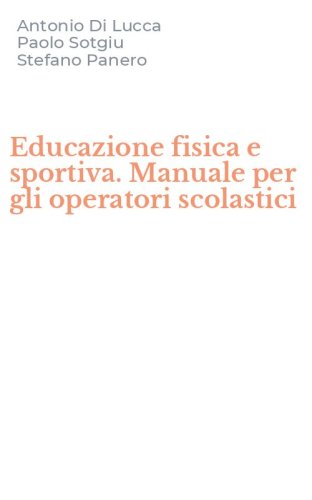 Educazione fisica e sportiva. Manuale per gli operatori scolastici