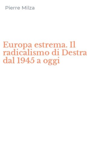 Europa estrema. Il radicalismo di Destra dal 1945 a oggi