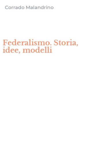 Federalismo. Storia, idee, modelli