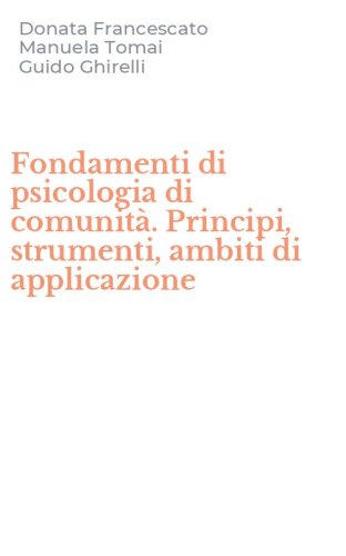 Fondamenti di psicologia di comunit&agrave;. Principi, strumenti, ambiti di applicazione