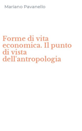 Forme di vita economica. Il punto di vista dell'antropologia