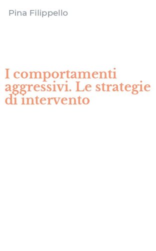 I comportamenti aggressivi. Le strategie di intervento