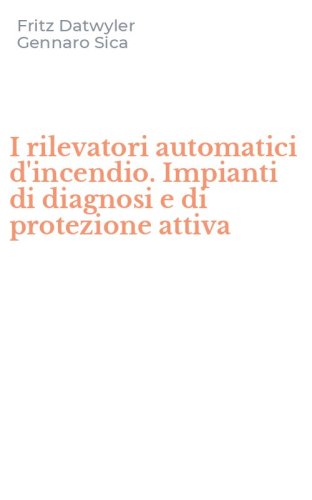 I rilevatori automatici d'incendio. Impianti di diagnosi e di protezione attiva