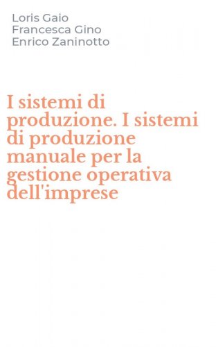 I sistemi di produzione. I sistemi di produzione manuale per la gestione operativa dell'imprese