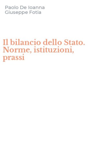 Il bilancio dello Stato. Norme, istituzioni, prassi